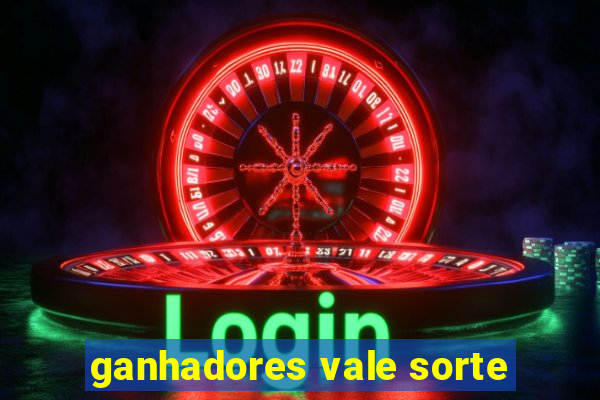 ganhadores vale sorte